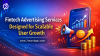 Fintech Advertising Services Designed for Scalable User Growth