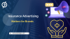 Insurance Advertising Matters for Brands