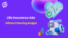 life insurance ads without wasting budgets life insurance ads without wasting budgets