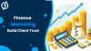 Effective Finance Marketing Approaches to Win Client Trust Effective Finance Marketing Approaches to Win Client Trust