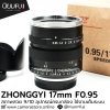 ZHONGGYI 17mm F0.95