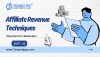 Why Are Affiliate Revenue Techniques Important for Marketers?
