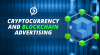 The Connection Between Cryptocurrency and Blockchain Advertising