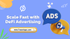 Scale Fast with DeFi Advertising Scale Fast with DeFi Advertising