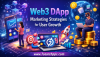 Web3 DApp Marketing Strategies for User Growth Web3 DApp Marketing Strategies for User Growth
