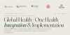 International Webinar on Global Health / One Health Integration & Implementation April 28-29, 2026 International Webinar on Global Health / One Health Integration & Implementation April 28-29, 2026