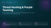 Threat Hunting & Purple Teaming Threat Hunting & Purple Teaming