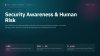 Security Awareness & Human Risk Security Awareness & Human Risk