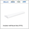 Insulator Half-Round Rod (PTFE)