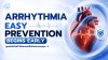 ARRHYTHMIA EASY PREVENTION BEGINS EARLY