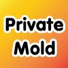 Private Mold by your design