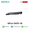 MOXA รุ่น NPort 6610-16