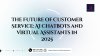 The Future of Customer Service: AI Chatbots and Virtual Assistants in 2025 The Future of Customer Service: AI Chatbots and Virtual Assistants in 2025