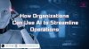 AI and Automation: How Organizations Can Use AI to Streamline Operations AI and Automation: How Organizations Can Use AI to Streamline Operations