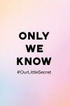 Only We Know