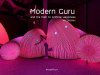 Modern Guru And The Path to Artificial Happiness - งานศิลปะรูปแบบใหม่ผสมเทคโนโลยีสุดล้ำ Modern Guru And The Path to Artificial Happiness - งานศิลปะรูปแบบใหม่ผสมเทคโนโลยีสุดล้ำ