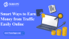 Smart Ways to Earn Money from Traffic Easily Online