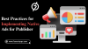 Best Practices for Implementing Native Ads for Publisher Sites Best Practices for Implementing Native Ads for Publisher Sites