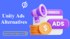 Struggling with Unity Ads Revenue? Try These Top Alternatives
