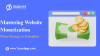 Mastering Website Monetization: From Strategy to Execution