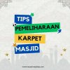 Tips Pemeliharaan Karpet Masjid