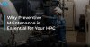 Why Preventive Maintenance is Essential for Your HPC Why Preventive Maintenance is Essential for Your HPC