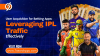 IPL Traffic for betting apps IPL Traffic for betting apps