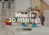 3D Print คืออะไร? เทคโนโลยีที่กำลังเปลี่ยนโลกการผลิต