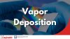 เทคนิคการเคลือบฟิล์มบาง (Vapor Deposition) เทคนิคการเคลือบฟิล์มบาง (Vapor Deposition)