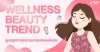 Wellness Beauty Trend ดูแลสุขภาพความงามแบบองค์รวม