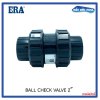 Ball Check Valve UPVC 2" ERA