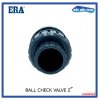 Ball Check Valve UPVC 2" ERA