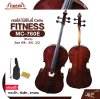 เซลโล่ ไม้อีโบนี่ (ขนาด 4/4 , 3/4 , 1/2) Cello FITNESS MC-760E (Ebony) แถมฟรีกระเป๋า , คันชัก , ยางสน