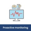 Proactive monitoring