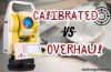 ความแตกต่างระหว่างการ Calibrated และ Overhaul ของกล้องสำรวจ ความแตกต่างระหว่างการ Calibrated และ Overhaul ของกล้องสำรวจ
