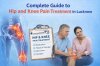 Complete Guide to Hip and Knee Pain Treatment in Lucknow Complete Guide to Hip and Knee Pain Treatment in Lucknow