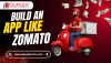 Build an App Like Zomato: Features, Cost, and Timeline Build an App Like Zomato: Features, Cost, and Timeline