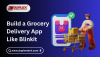 Build a Grocery Delivery App Like Blinkit: Step-by-Step Guide Build a Grocery Delivery App Like Blinkit: Step-by-Step Guide