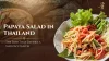 Papaya Salad in Thailand: The Dish That Defines a Nation's Flavor