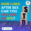 How Long After Sex Can You Test for an STD? (The "Morning After" Myth)