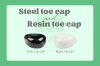 Steel toe cap and Resin toe cap ? Steel toe cap and Resin toe cap ?