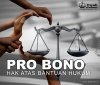 PRO BONO - Hak atas Bantuan Hukum