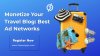Monetize Your Travel Blog: Best Ad Networks for Tourism Sites