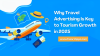 Why Travel Advertising Is Key to Tourism Growth in 2025 Why Travel Advertising Is Key to Tourism Growth in 2025