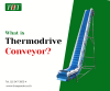 Thermodrive Belt Conveyor คืออะไร Thermodrive Belt Conveyor คืออะไร