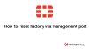 วิธีการรีเซ็ต FortiGate โดยสามารถเข้าผ่าน management 