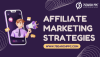  Best Affiliate Marketing Strategies