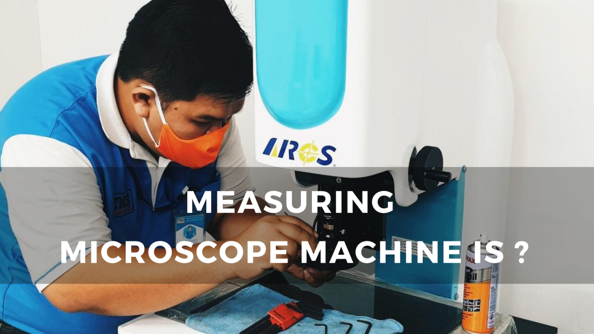 Measuring Microscope Machine คือเครื่องมือวัดอะไร? thaimetrology