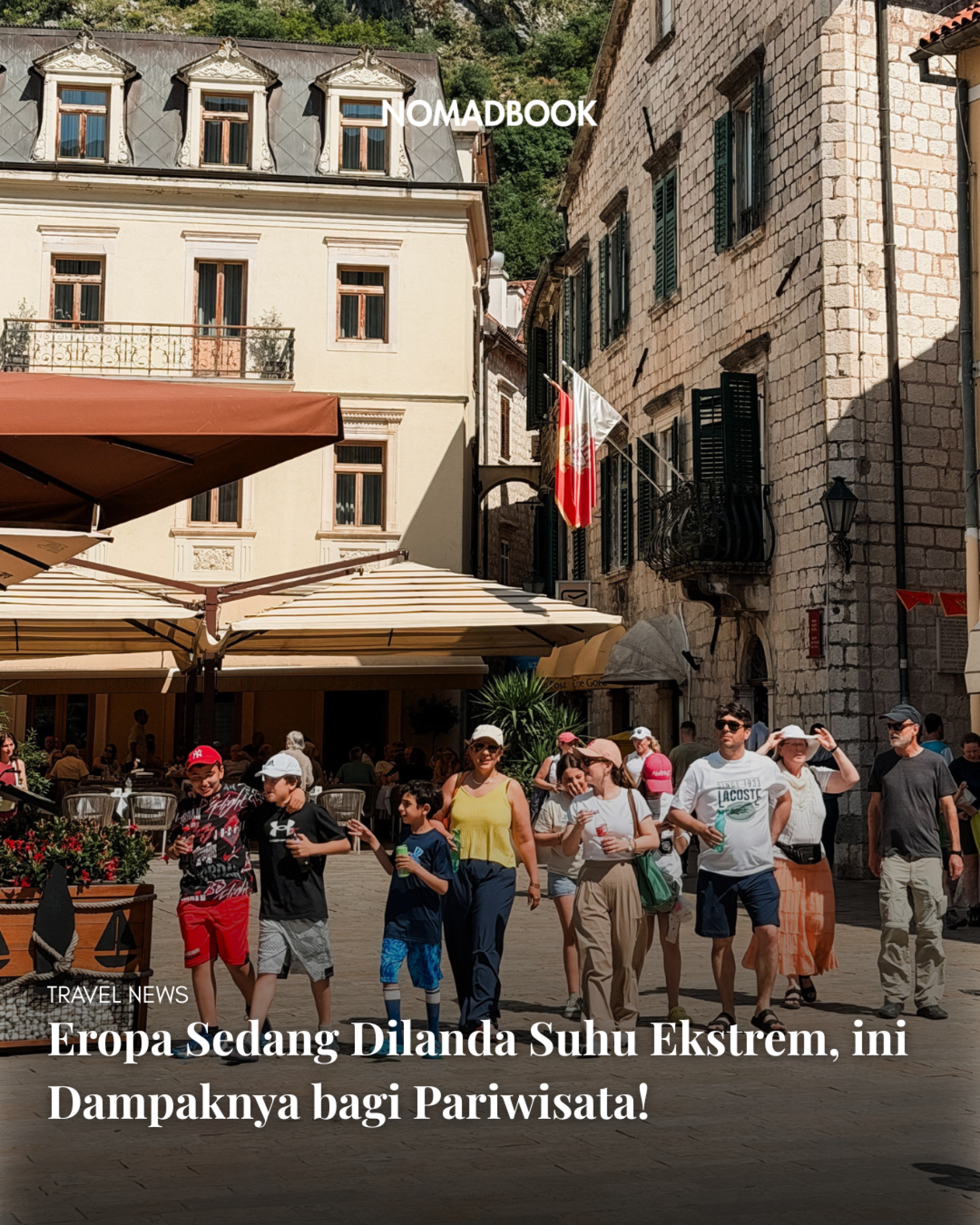 Eropa Sedang Dilanda Suhu Ekstrem, ini Dampaknya bagi Pariwisata! Eropa Sedang Dilanda Suhu Ekstrem, ini Dampaknya bagi Pariwisata!