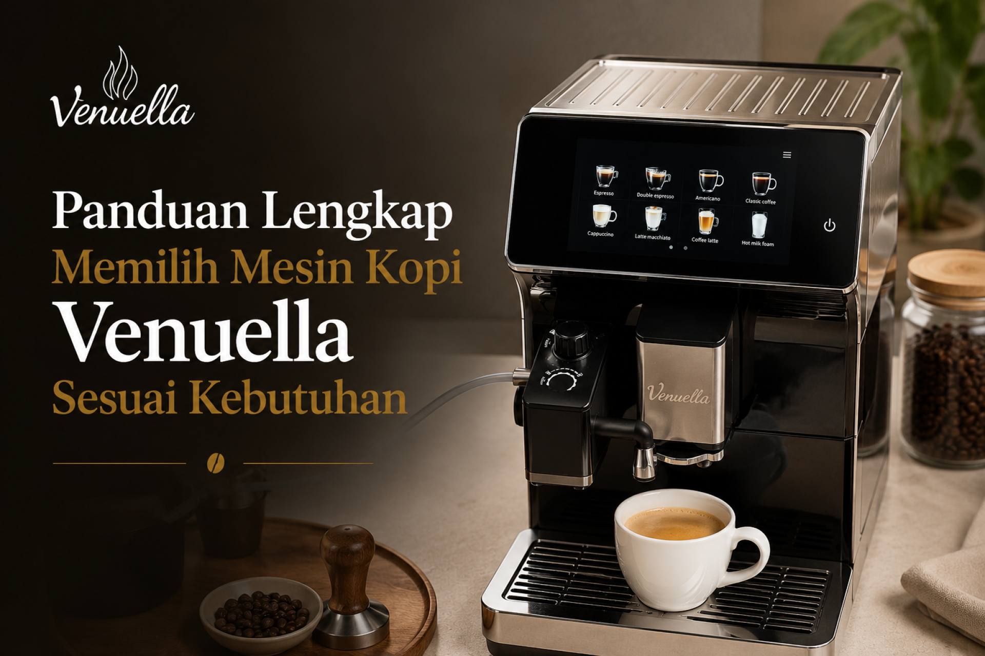 Panduan Memilih Mesin Kopi Venuella Sesuai Kebutuhan Panduan Memilih Mesin Kopi Venuella Sesuai Kebutuhan